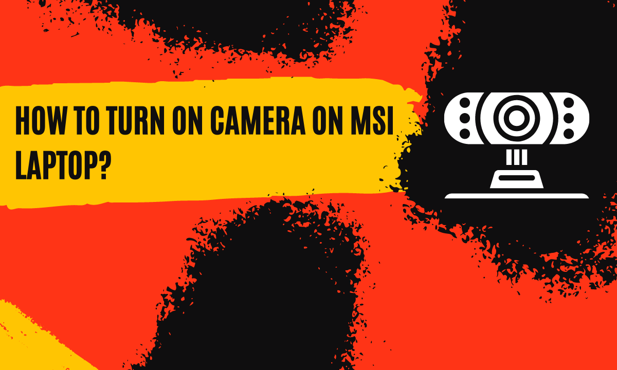 How to Turn on Camera on MSI Laptop