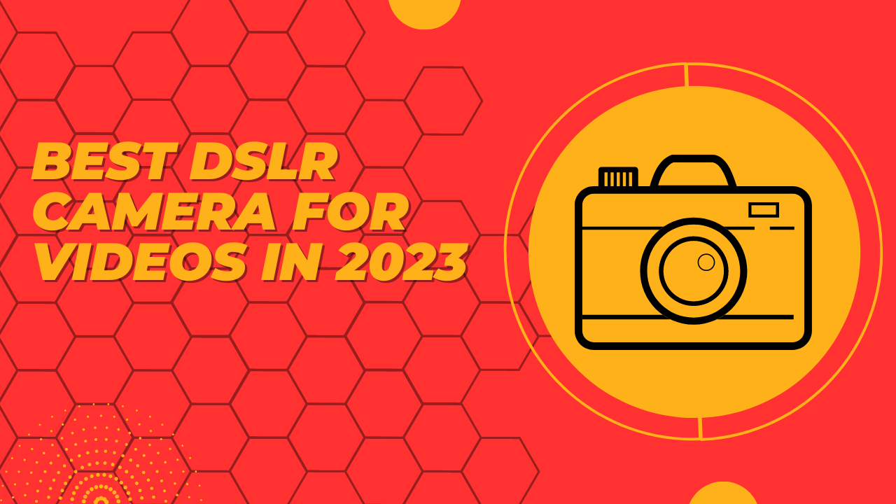 Best DSLR Camera for Videos